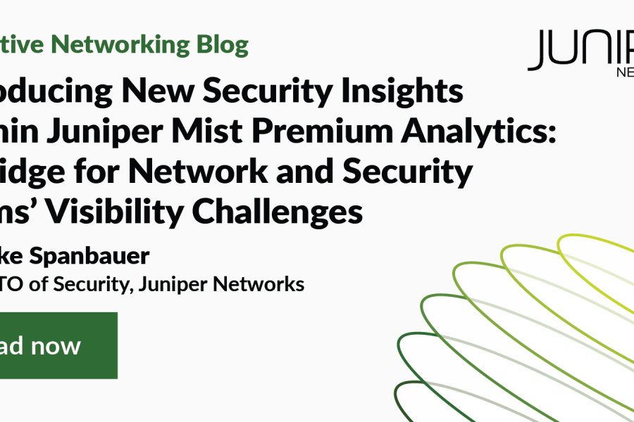 Juniper Mist Premium Analytics 기능 강화로 새로운 보안 인사이트 제공 : 네트워크팀과 보안팀의 가시성 향상과 협업 지원