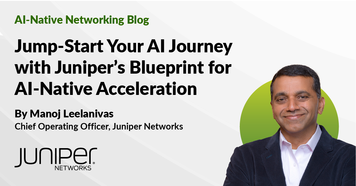 Jump-Start Your AI Journey with Juniper’s Blueprint for AI-Native Acceleration