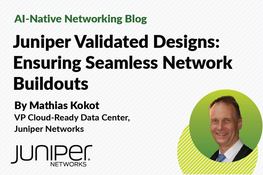 Juniper Validated Designs: Ensuring Seamless Network Buildouts