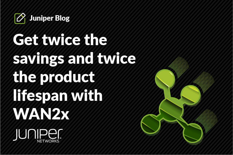 Get twice the savings and twice the product lifespan with WAN2x