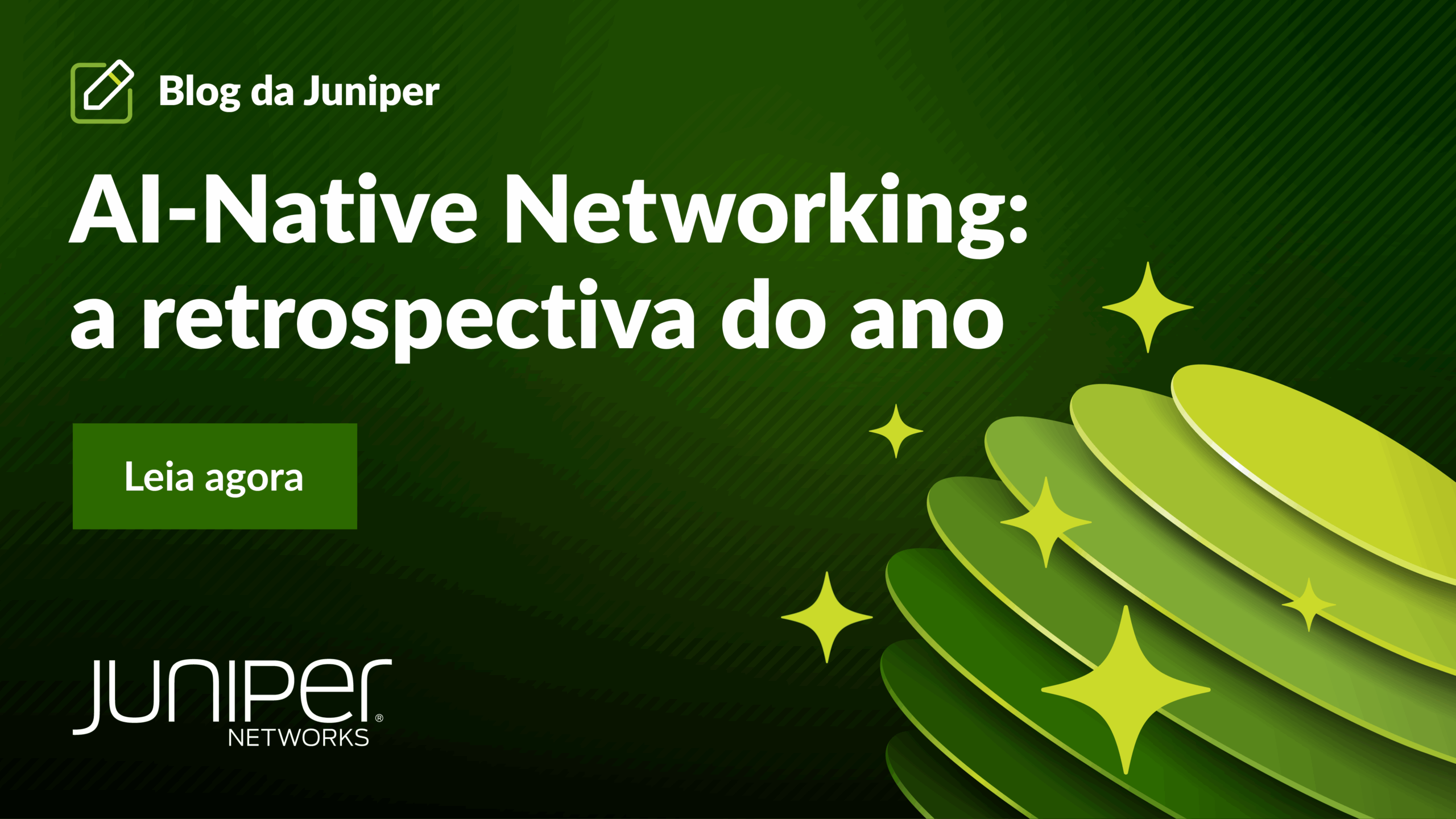 A retrospectiva do ano: simplicidade, produtividade, confiabilidade e segurança com a AI-Native Networking