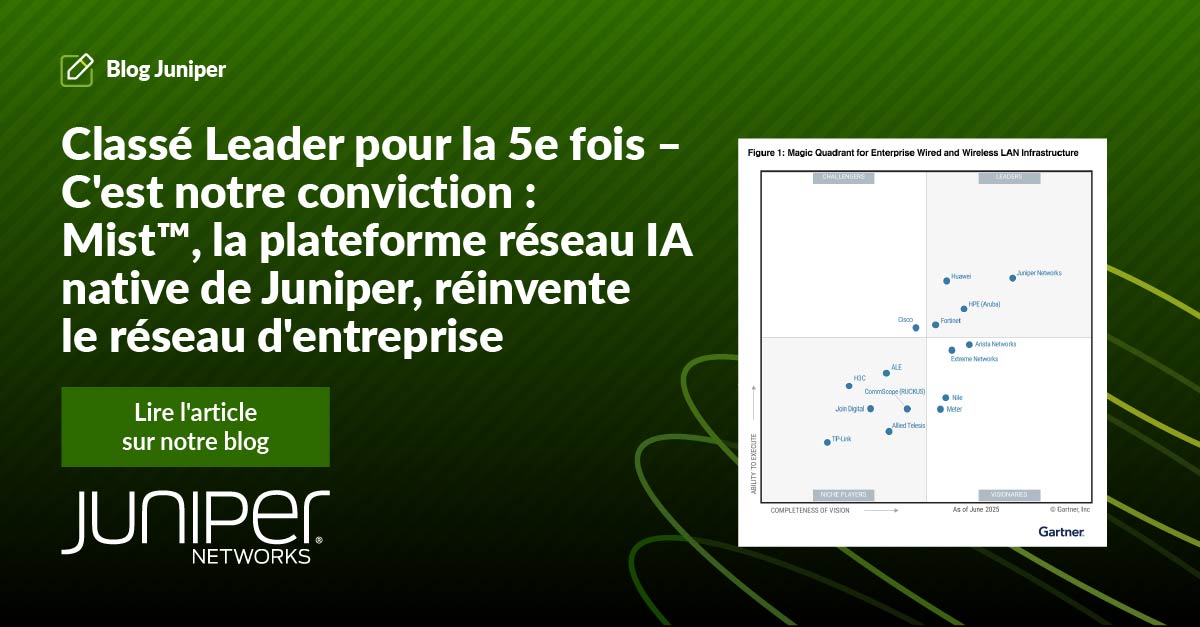 Classé Leader pour la 5e fois – C’est notre conviction : Mist™, la plateforme réseau IA native de Juniper, réinvente le réseau d’entreprise